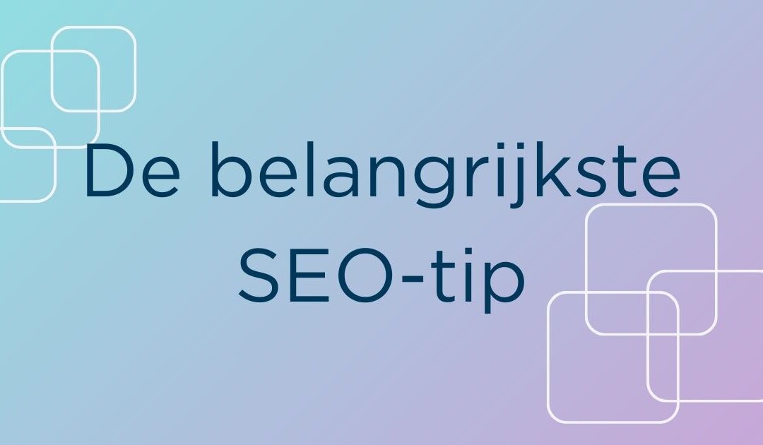 De belangrijkste SEO-tip