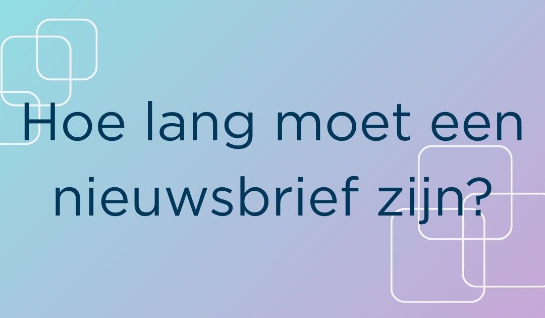 Hoe lang moet een nieuwsbrief zijn?