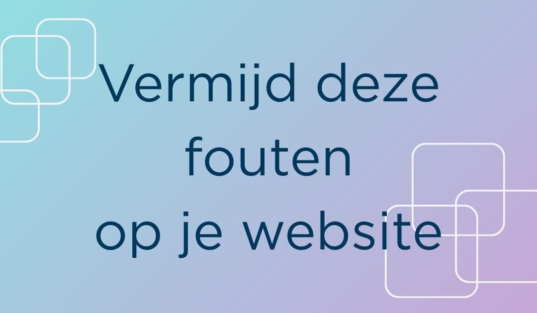 Vermijd deze fouten op je website