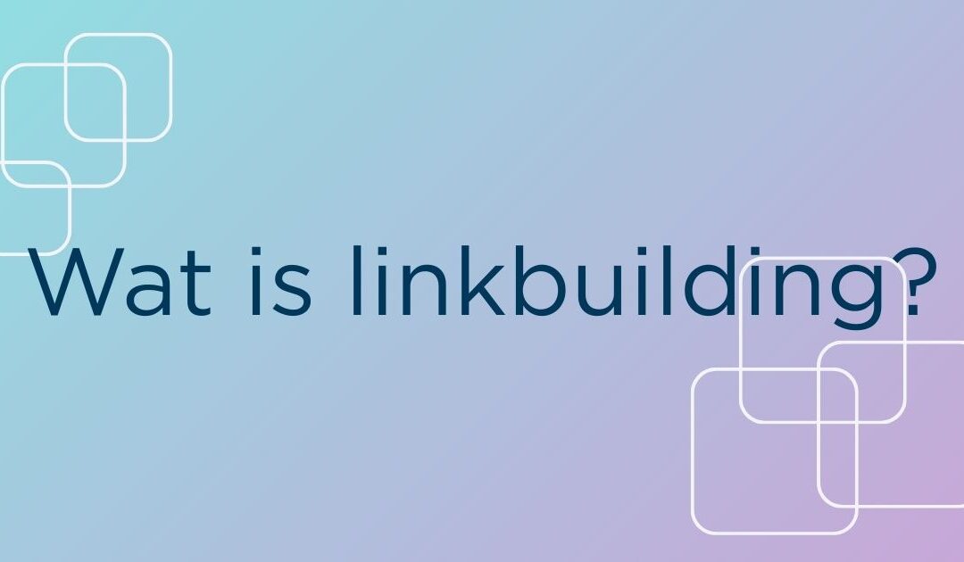 Wat is linkbuilding?