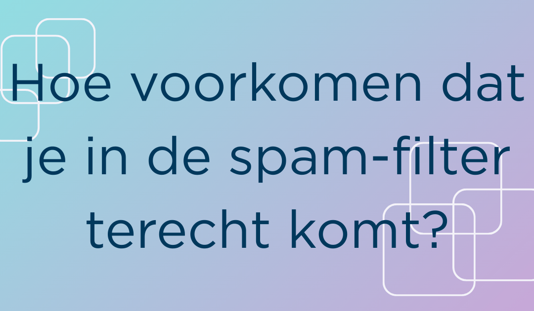 Hoe voorkomen dat je in de spam-filter terecht komt?