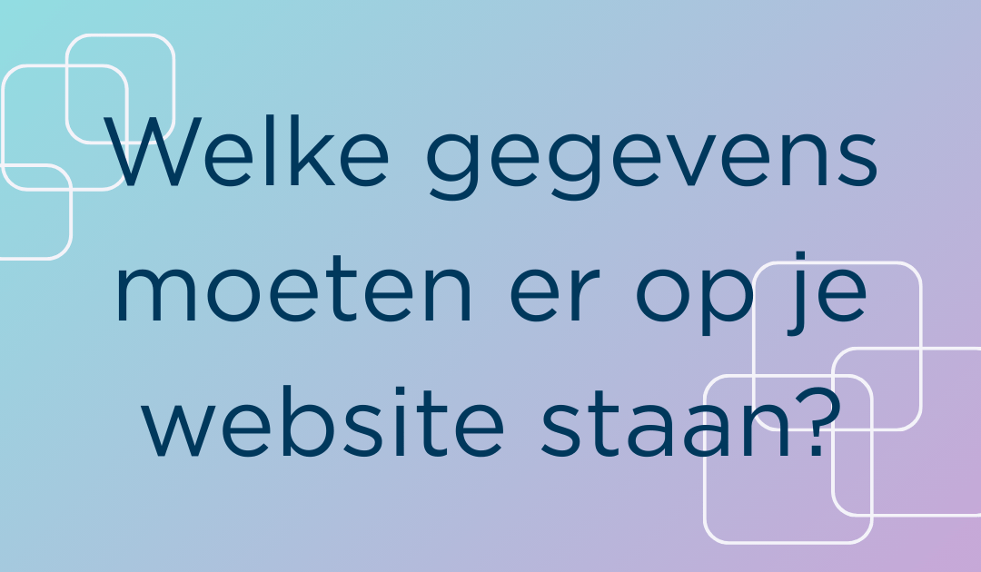 Welke gegevens moeten er op je website staan?